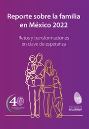 Reporte sobre la familia en México 2022 : Retos y transformaciones en clave de esperanza cover image