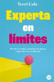 Experta en límites : Revela tu verdad, conquista tus deseos y por fin vive la realidad cover image