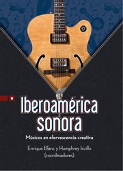 Iberoamérica sonora. Músicos en efervescencia creativa cover image