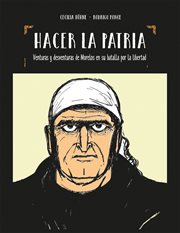 Hacer la patria : venturas y desventuras de Morelos en su batalla por la libertad cover image