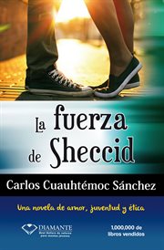 La fuerza de sheccid. Una novela de amor, juventud y ética cover image