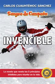 Invencible : los 5 principios integrales para triunfar en la vida cover image