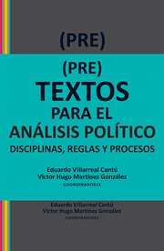 (pre)textos para el análisis político. Disciplinas, reglas y procesos cover image