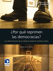 ¿Por qué reprimen las democracias? : los determinantes de la violencia estatal en América Latina cover image