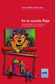 En la cuerda floja : vulnerabilidad hacia la pobreza y fragilidad laboral en México cover image