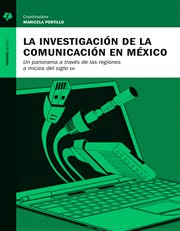 La investigación de la comunicación en México : un panorama a través de las regiones a inicios del siglo XXI cover image