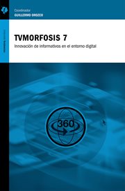 Tvmorfosis 7. Innovaciones de informativos en el entorno digital cover image