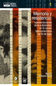 Memoria y resistencia : representaciones de la subjetividad en la novela latinoamericana de fin de siglo cover image