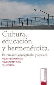Cultura, educación y hermenéutica. Entramados conceptuales y teóricos cover image