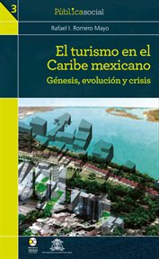El turismo en el caribe mexicano. Génesis, evolución y crisis cover image
