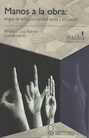 Manos a la obra : lengua de señas, comunidad sorda y educación cover image