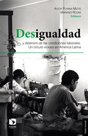 Desigualdad y deterioro de las condiciones laborales : un círculo vicioso en América Latina cover image