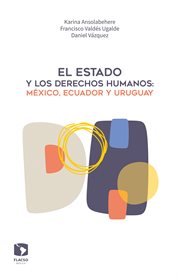 El estado y los derechos humanos: méxico, ecuador y uruguay cover image