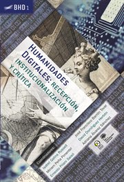HUMANIDADES DIGITALES : recepcion, institucionalizacion y critica cover image
