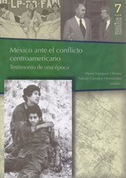 México ante el conflicto centroamericano : testimonio de una época cover image