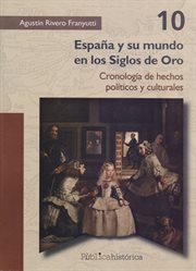 España y su mundo en los siglos de oro : cronología de hechos políticos y culturales cover image