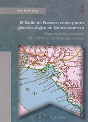 El golfo de fonseca como punto geoestratégico en centroamérica : Pública Histórica cover image