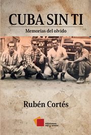Cuba sin ti. Memorias del olvido cover image