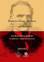 Ramón Elices Montes : Redactor De "el Centinela Español" Y "el Pabellón Español" (1881-1885) cover image