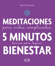 Meditaciones para vidas complicadas : 5 minutos diarios para lograr bienestar cover image