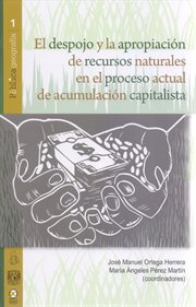 El despojo y la apropiación de recursos naturales en el proceso actual de acumulación capitalista : Pública geografía cover image