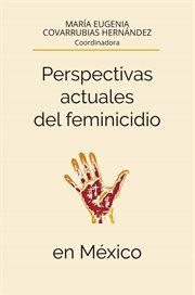 Perspectivas actuales del feminicidio en México cover image