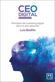 Ceo digital : Principios de marketing digital para la alta dirección cover image