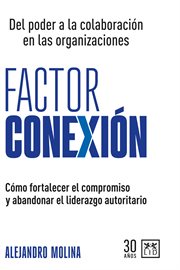 Factor conexión : Del poder a la colaboración en las organizaciones cover image