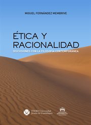 Ética y Racionalidad : Discusiones con la Filosofía Contemporánea cover image