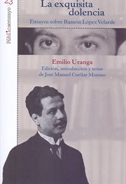 La exquisita dolencia : ensayos sobre Ramón López Velarde cover image