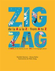 Zig Zag, de la A a la Z : un ABECE, ¡en dos idiomas a la vez! = Zig Zag, from A to Z : ABCs, in two languages, please! cover image