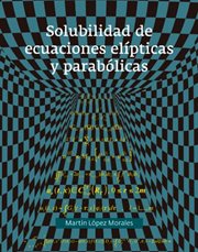 Solubilidad de ecuaciones elípticas y parabólicas cover image