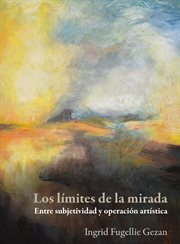 Los límites de la mirada: entre subjetividad y operación artística cover image