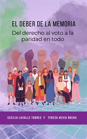 El deber de la memoria : Del derecho al voto a la paridad en todo cover image