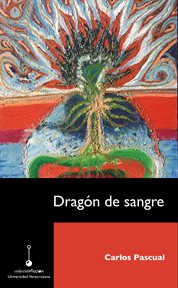Dragón de sangre : Pieza épica de realismo crítico dialéctico en un acto cover image