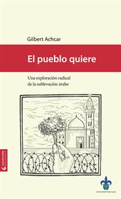 El pueblo quiere : Una exploración radical de la sublevación árabe cover image