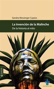 La invención de la Malinche : De la historia al mito cover image