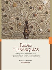 Redes y jerarquías : participación, representación y gobernanza local en América Latina. Volumen 1 cover image
