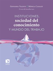 Instituciones, sociedad del conocimiento y mundo del trabajo cover image