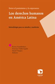 Entre el pesimismo y la esperanza : los derechos humanos en América Latina : metodología para su estudio y medición cover image