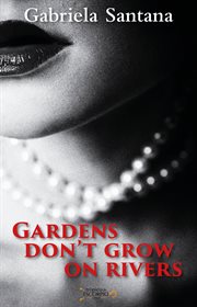 Gardens don't grow in rivers cover image
