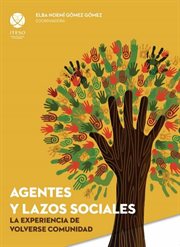 Agentes y lazos sociales : la experiencia de volverse comunidad cover image