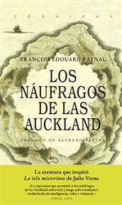 Los náufragos de las auckland. La aventura que inspiró La Isla Misteriosa de Julio Verne cover image