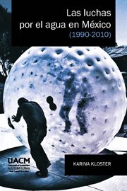 Las luchas por el agua en México (1990-2010) cover image