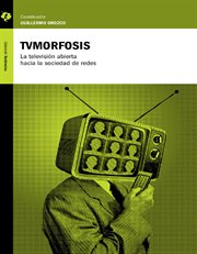 Tvmorfosis : La televisión abierta hacia la sociedad de redes cover image