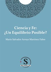 Ciencia y fe: ¿un equilibrio posible? cover image