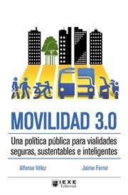 Movilidad 3.0. Una política pública para vialidades seguras, sustentables e inteligentes cover image