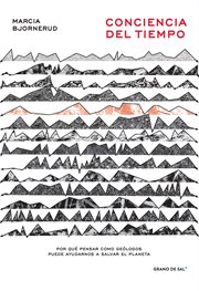 Conciencia del tiempo. Por qué pensar como geólogos puede ayudarnos a salvar el planeta cover image