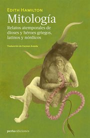 Mitología. Relatos atemporales de dioses y héroes griegos, latinos y nórdicos cover image