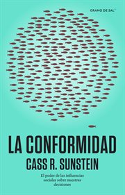La conformidad : El poder de las influencias sociales sobre nuestras decisiones cover image